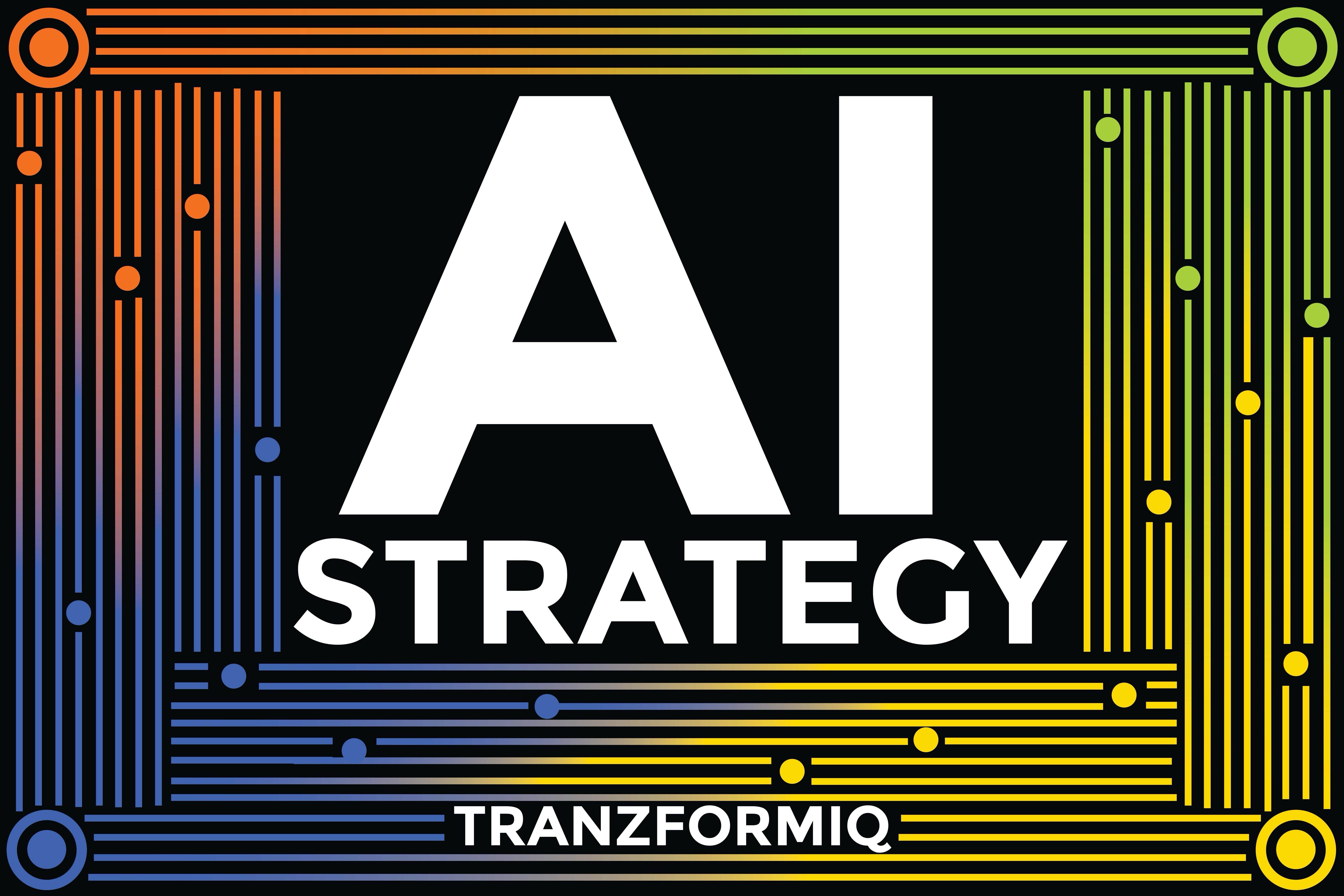 Building and Executing AI Strategies:  The Tranzformiq Consortium Advantage